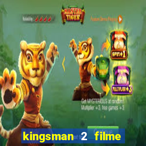 kingsman 2 filme completo dublado